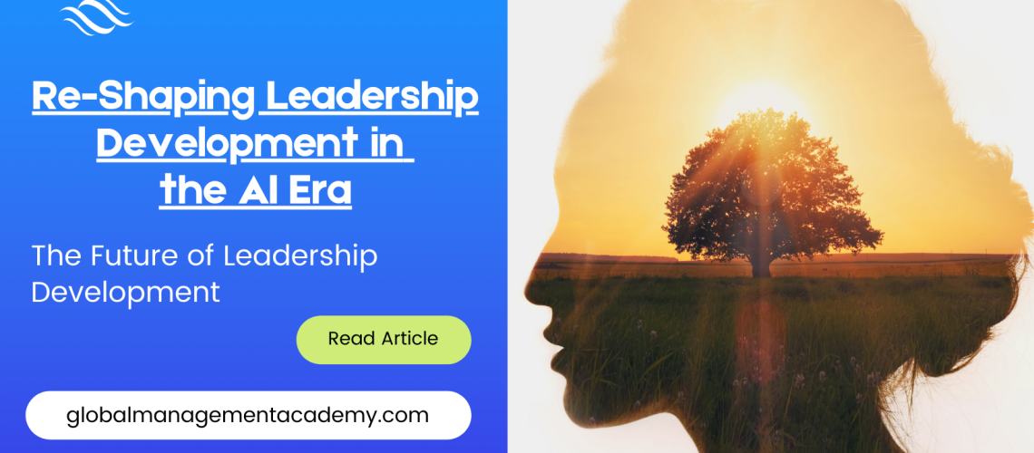 Re-shaping Leadership Development in the AI Era